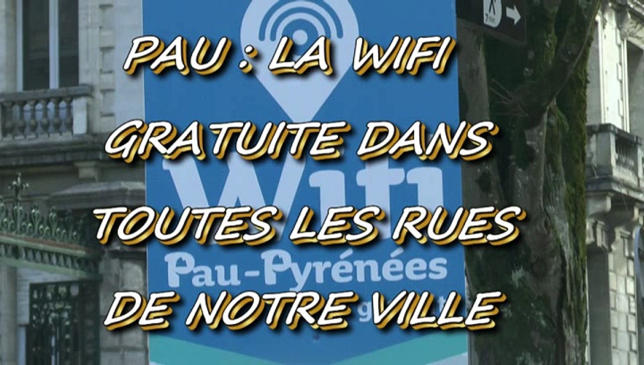LES W-D.D. MICHOU NEWS - 13 JANVIER 2016 - PAU - LA WIFI GRATUITE DANS TOUTES LES RUES DE NOTRE VILLE