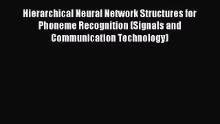 [PDF Download] Hierarchical Neural Network Structures for Phoneme Recognition (Signals and