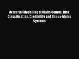 Read Actuarial Modelling of Claim Counts: Risk Classification Credibility and Bonus-Malus Systems