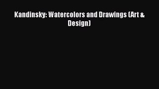 [PDF Download] Kandinsky: Watercolors and Drawings (Art & Design) [Read] Online