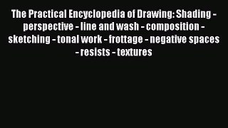 [PDF Download] The Practical Encyclopedia of Drawing: Shading - perspective - line and wash