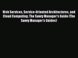 [PDF Download] Web Services Service-Oriented Architectures and Cloud Computing: The Savvy Manager's