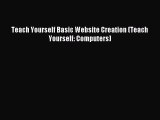 [PDF Download] Teach Yourself Basic Website Creation (Teach Yourself: Computers) [Read] Full