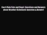 PDF Download Can It Rain Cats and Dogs!: Questions and Answers about Weather (Scholastic Question