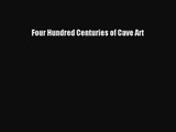 [PDF Download] Four Hundred Centuries of Cave Art [Download] Online