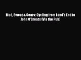 Mud Sweat & Gears: Cycling from Land's End to John O'Groats (Via the Pub) [Read] Online