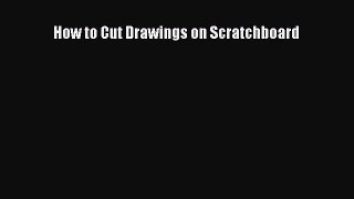 [PDF Download] How to Cut Drawings on Scratchboard [PDF] Online