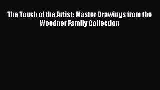[PDF Download] The Touch of the Artist: Master Drawings from the Woodner Family Collection