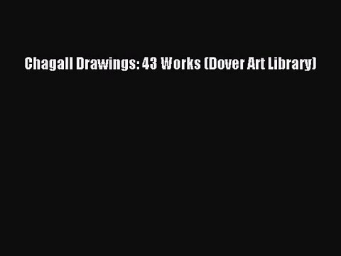 [PDF Download] Chagall Drawings: 43 Works (Dover Art Library) [Read] Online