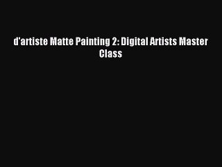 [PDF Download] d'artiste Matte Painting 2: Digital Artists Master Class [PDF] Full Ebook