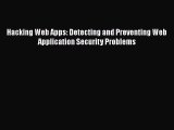 [PDF Download] Hacking Web Apps: Detecting and Preventing Web Application Security Problems