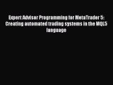Read Expert Advisor Programming for MetaTrader 5: Creating automated trading systems in the