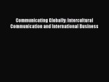 [PDF Download] Communicating Globally: Intercultural Communication and International Business