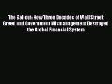 [PDF Download] The Sellout: How Three Decades of Wall Street Greed and Government Mismanagement
