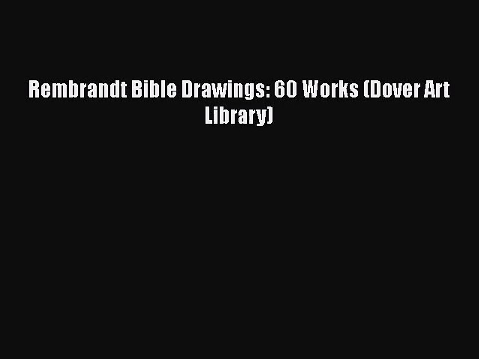 [PDF Download] Rembrandt Bible Drawings: 60 Works (Dover Art Library) [Download] Full Ebook