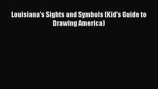 [PDF Download] Louisiana's Sights and Symbols (Kid's Guide to Drawing America) [Download] Full