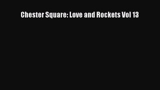 [PDF Download] Chester Square: Love and Rockets Vol 13 [Download] Full Ebook