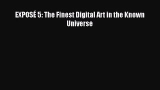 [PDF Download] EXPOSÉ 5: The Finest Digital Art in the Known Universe [PDF] Online