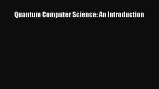 [PDF Download] Quantum Computer Science: An Introduction [PDF] Full Ebook