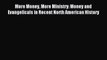 More Money More Ministry: Money and Evangelicals in Recent North American History [PDF] Online