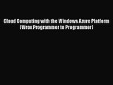 [PDF Download] Cloud Computing with the Windows Azure Platform (Wrox Programmer to Programmer)