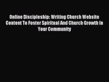 Online Discipleship: Writing Church Website Content To Foster Spiritual And Church Growth In