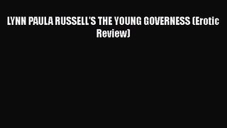 [PDF Download] LYNN PAULA RUSSELL'S THE YOUNG GOVERNESS (Erotic Review) [Download] Full Ebook