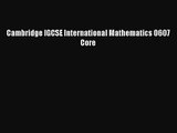 PDF Download Cambridge IGCSE International Mathematics 0607 Core PDF Online