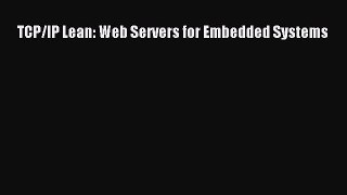 [PDF Download] TCP/IP Lean: Web Servers for Embedded Systems [Download] Online