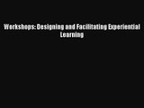 Read Workshops: Designing and Facilitating Experiential Learning Ebook Free