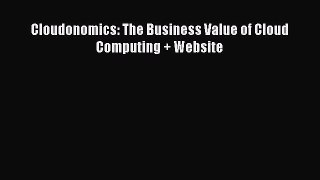 [PDF Download] Cloudonomics: The Business Value of Cloud Computing + Website [Download] Online