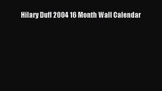 [PDF Download] Hilary Duff 2004 16 Month Wall Calendar [Download] Online