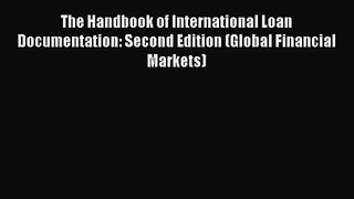 Read The Handbook of International Loan Documentation: Second Edition (Global Financial Markets)