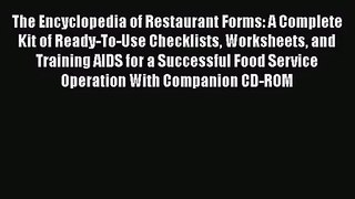 Download The Encyclopedia of Restaurant Forms: A Complete Kit of Ready-To-Use Checklists Worksheets