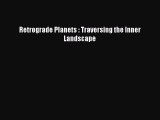 Retrograde Planets : Traversing the Inner Landscape [Download] Online