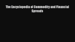 Read The Encyclopedia of Commodity and Financial Spreads Ebook Free