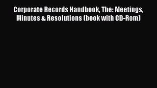 Download Corporate Records Handbook The: Meetings Minutes & Resolutions (book with CD-Rom)