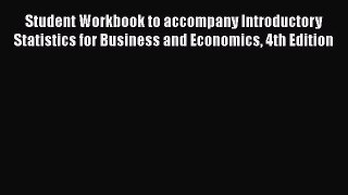 Read Student Workbook to accompany Introductory Statistics for Business and Economics 4th Edition