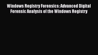 [PDF Download] Windows Registry Forensics: Advanced Digital Forensic Analysis of the Windows