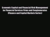 Read Economic Capital and Financial Risk Management for Financial Services Firms and Conglomerates