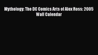[PDF Download] Mythology: The DC Comics Arts of Alex Ross: 2005 Wall Calendar [Read] Full Ebook
