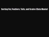 PDF Download Sorting Fur Feathers Tails and Scales (Data Mania) Download Full Ebook