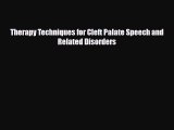 PDF Download Therapy Techniques for Cleft Palate Speech and Related Disorders PDF Online