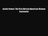 [PDF Download] Jackie Ormes: The First African American Woman Cartoonist [Read] Full Ebook