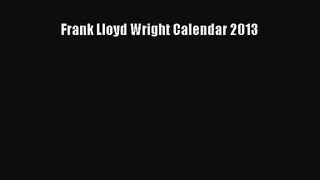 [PDF Download] Frank Lloyd Wright Calendar 2013 [PDF] Full Ebook