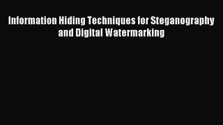 [PDF Download] Information Hiding Techniques for Steganography and Digital Watermarking [PDF]