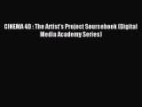 [PDF Download] CINEMA 4D : The Artist's Project Sourcebook (Digital Media Academy Series) [Read]