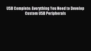[PDF Download] USB Complete: Everything You Need to Develop Custom USB Peripherals [Read] Online