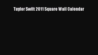 [PDF Download] Taylor Swift 2011 Square Wall Calendar [Download] Full Ebook