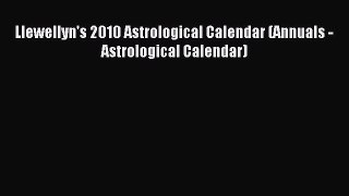 [PDF Download] Llewellyn's 2010 Astrological Calendar (Annuals - Astrological Calendar) [Read]